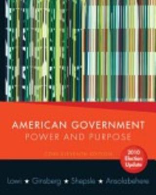 American Government: Power and Purpose, 11th edition